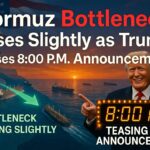 Hormuz Bottleneck Eases Slightly as Trump Teases 8:00 P.M. Announcement